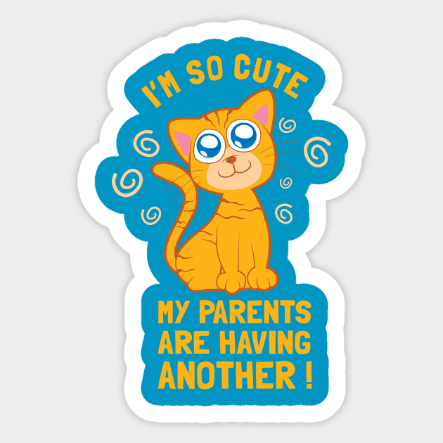 I'm So Cute My Parents Are Having Another Sticker by dumbshirts